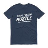 Made For The Hustle T-Shirt