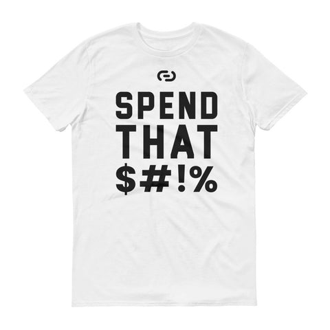 SPEND THAT $#!% (White) T-SHIRT
