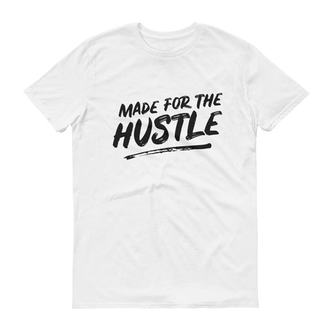 Made For The Hustle (White) T-Shirt
