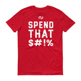 Spend That $#!% T-Shirt