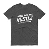 Made For The Hustle T-Shirt
